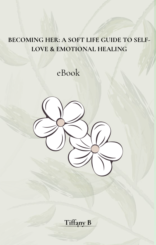 Becoming Her: A Soft Life Guide to Self-Love & Emotional Healing
